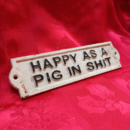 Cast Iron Sign - HAPPY AS A PIG IN SHIT